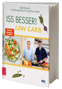 Cover: ISS BESSER LOW CARB, Dr. Matthias Riedl und Tarik Rose; Das neue Buch zur beliebten TV-Serie