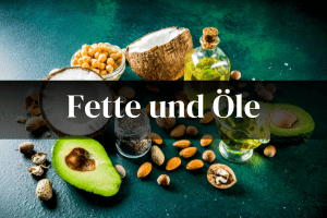 Fette und Öle