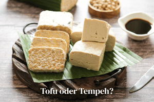 Tofu oder Tempeh